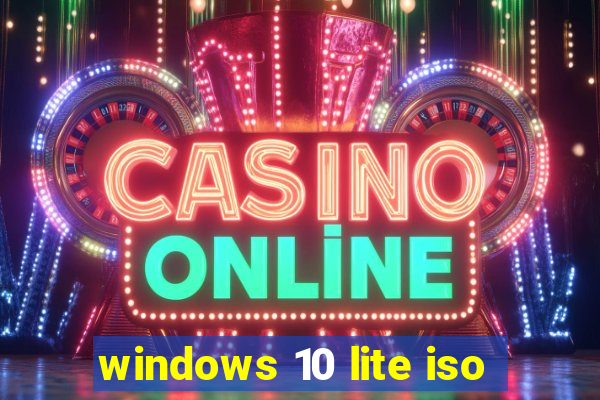 windows 10 lite iso